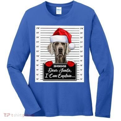 Dear Santa I Can Explain Funny Christmas Weimaraner Xmas Women's Long Sleeve Shirt