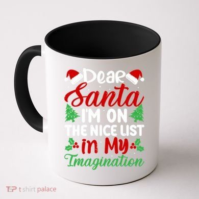 Dear Santa IM On Nice List In My Imagination Xmas Cute Gift Coffee Mug