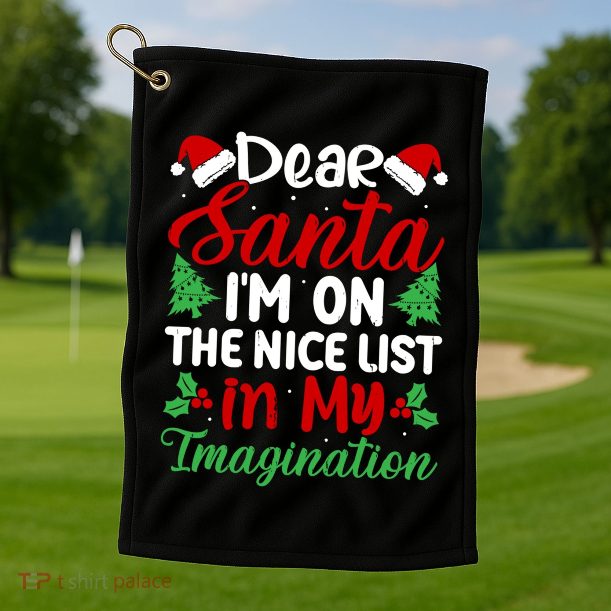 Dear Santa IM On Nice List In My Imagination Xmas Cute Gift Golf Towel