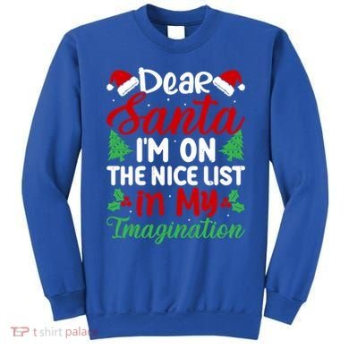 Dear Santa IM On Nice List In My Imagination Xmas Cute Gift Sweatshirt