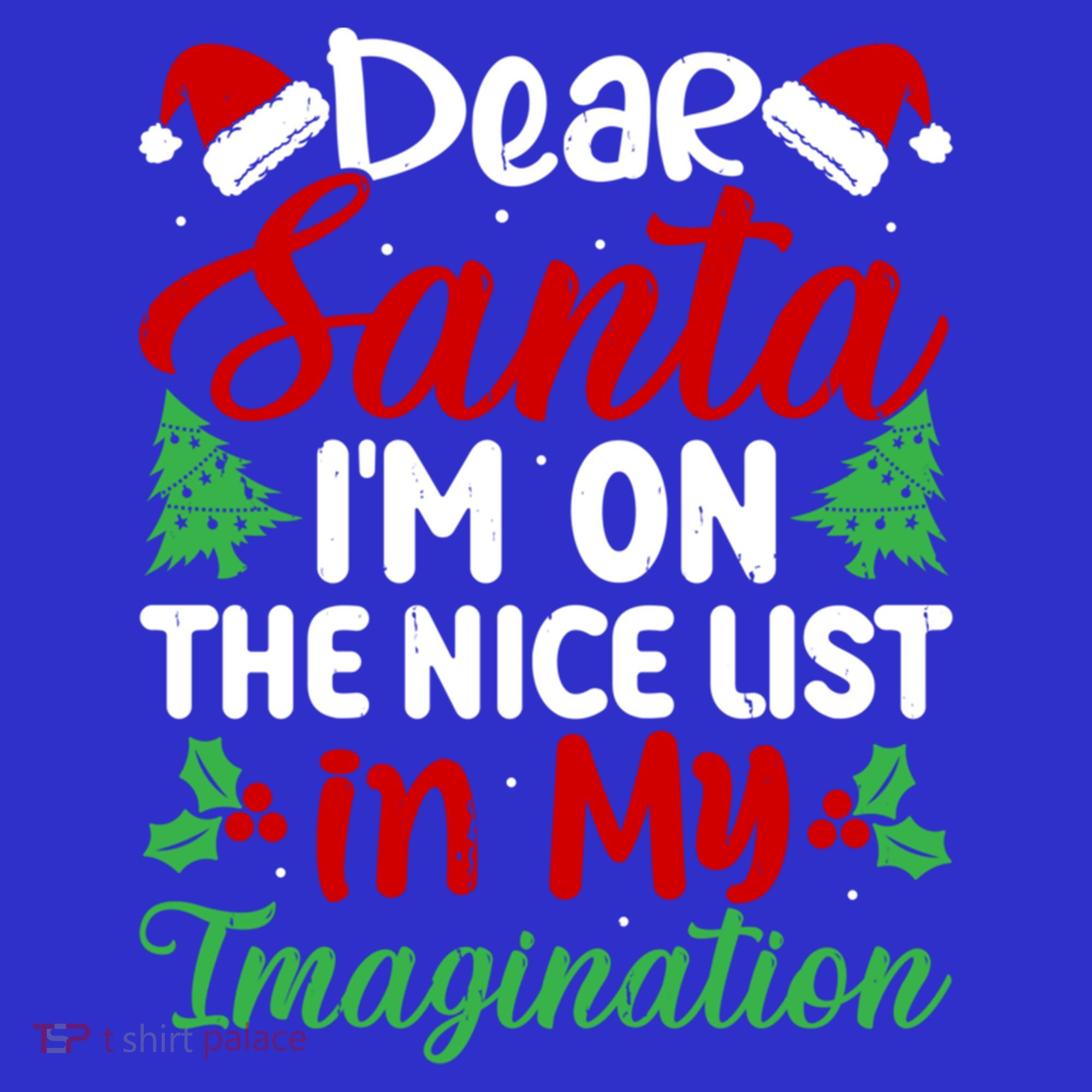 Dear Santa IM On Nice List In My Imagination Xmas Cute Gift Sweatshirt