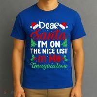 Dear Santa IM On Nice List In My Imagination Xmas Cute Gift T-Shirt thumb 3