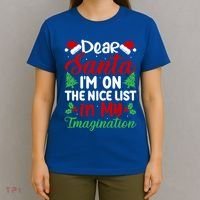 Dear Santa IM On Nice List In My Imagination Xmas Cute Gift T-Shirt thumb 4