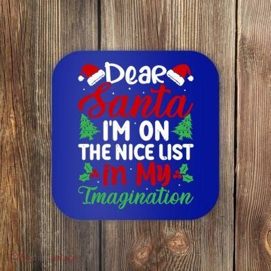 Dear Santa IM On Nice List In My Imagination Xmas Cute Gift Coaster