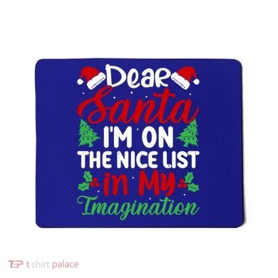 Dear Santa IM On Nice List In My Imagination Xmas Cute Gift Mousepad