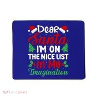 Dear Santa IM On Nice List In My Imagination Xmas Cute Gift Mousepad thumb 0