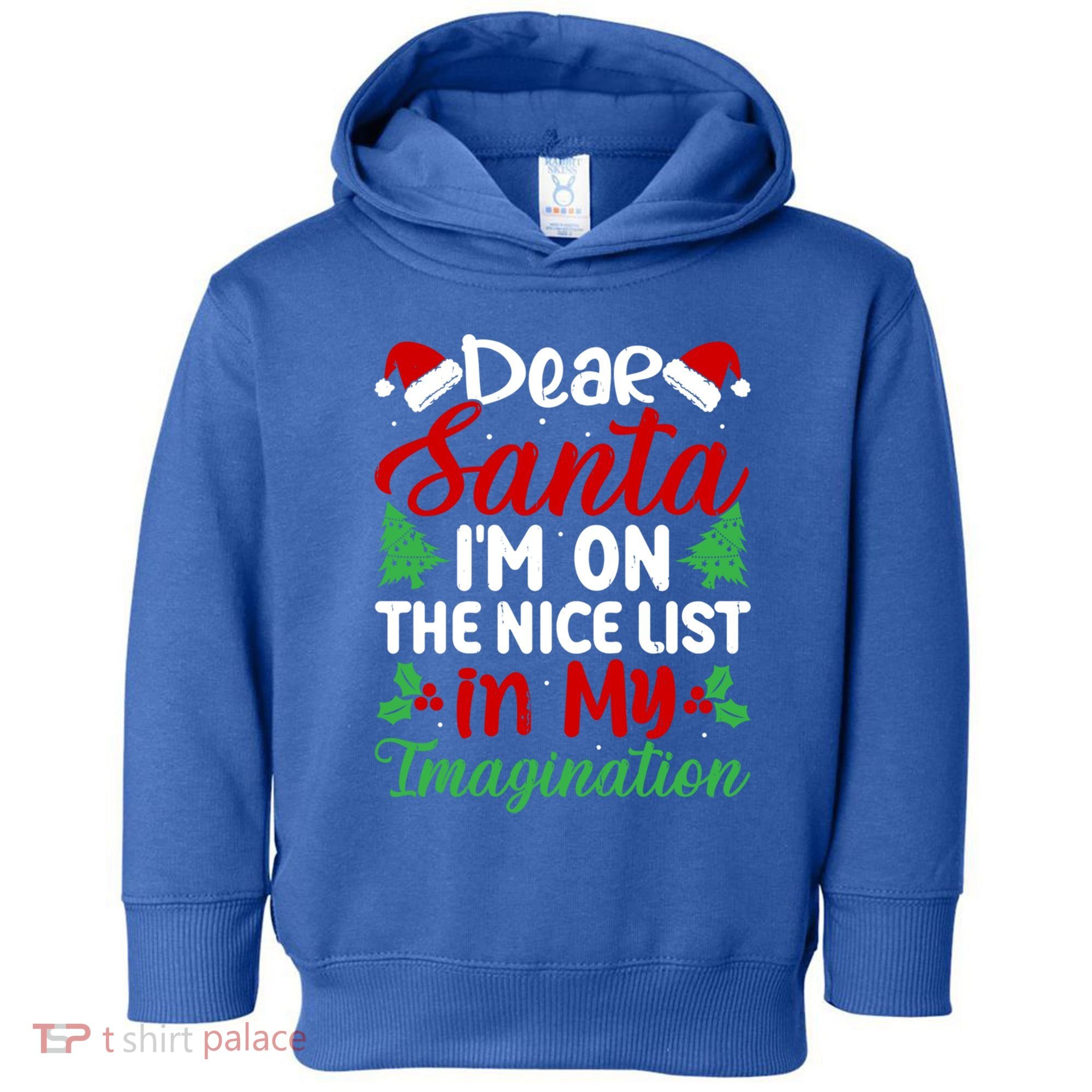 Dear Santa IM On Nice List In My Imagination Xmas Cute Gift Toddler Hoodie