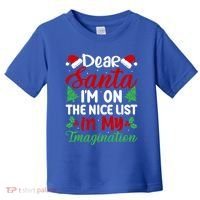 Dear Santa IM On Nice List In My Imagination Xmas Cute Gift Toddler T-Shirt thumb 0