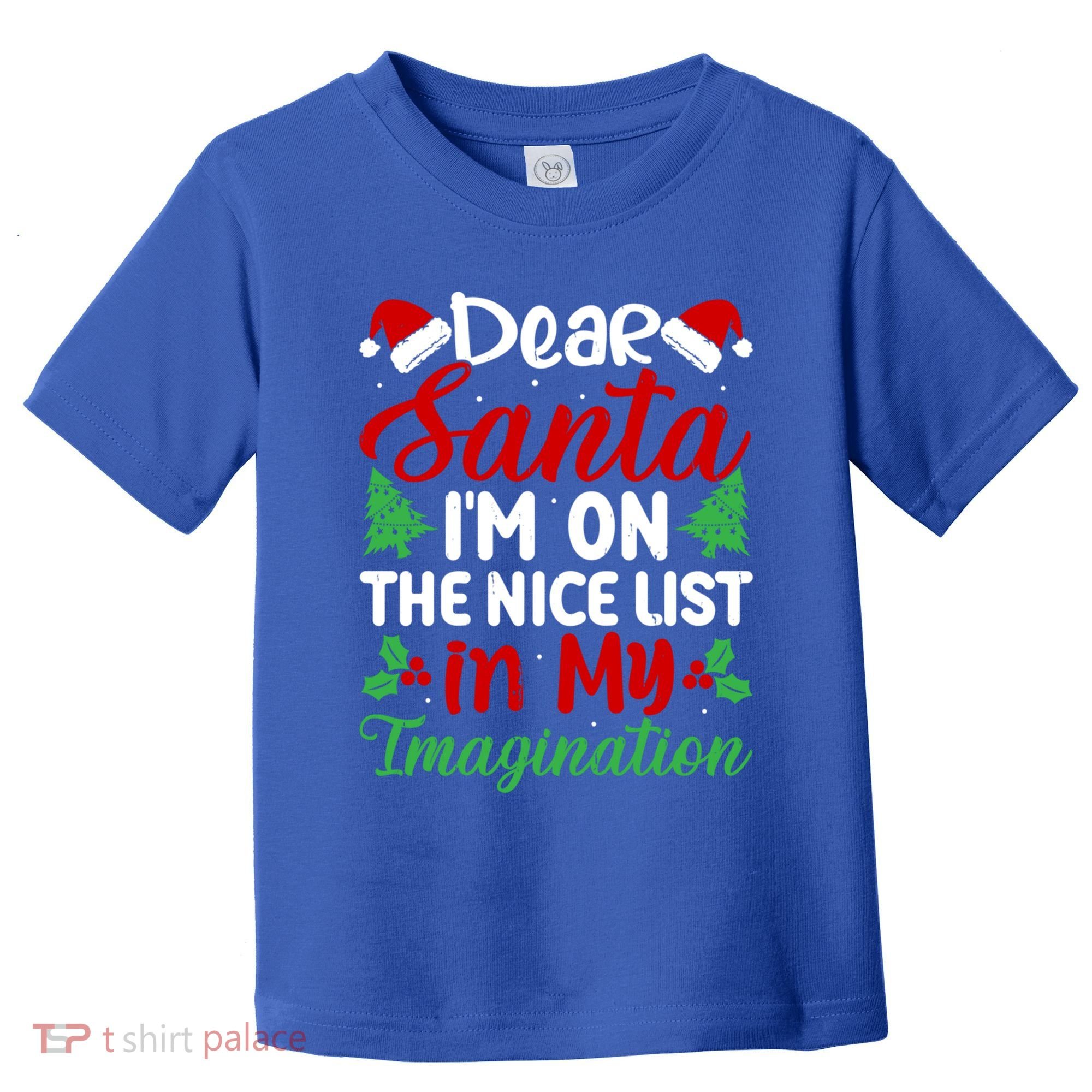 Dear Santa IM On Nice List In My Imagination Xmas Cute Gift Toddler T-Shirt
