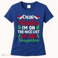 Dear Santa IM On Nice List In My Imagination Xmas Cute Gift Women's T-Shirt thumb 0