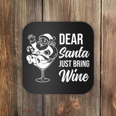 Dear Santa Just Bring Wine Christmas Coaster