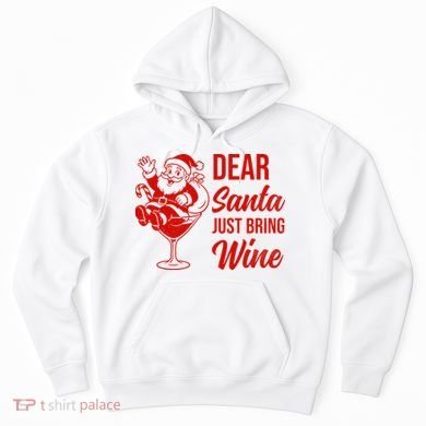 Dear Santa Just Bring Wine Christmas Hoodie