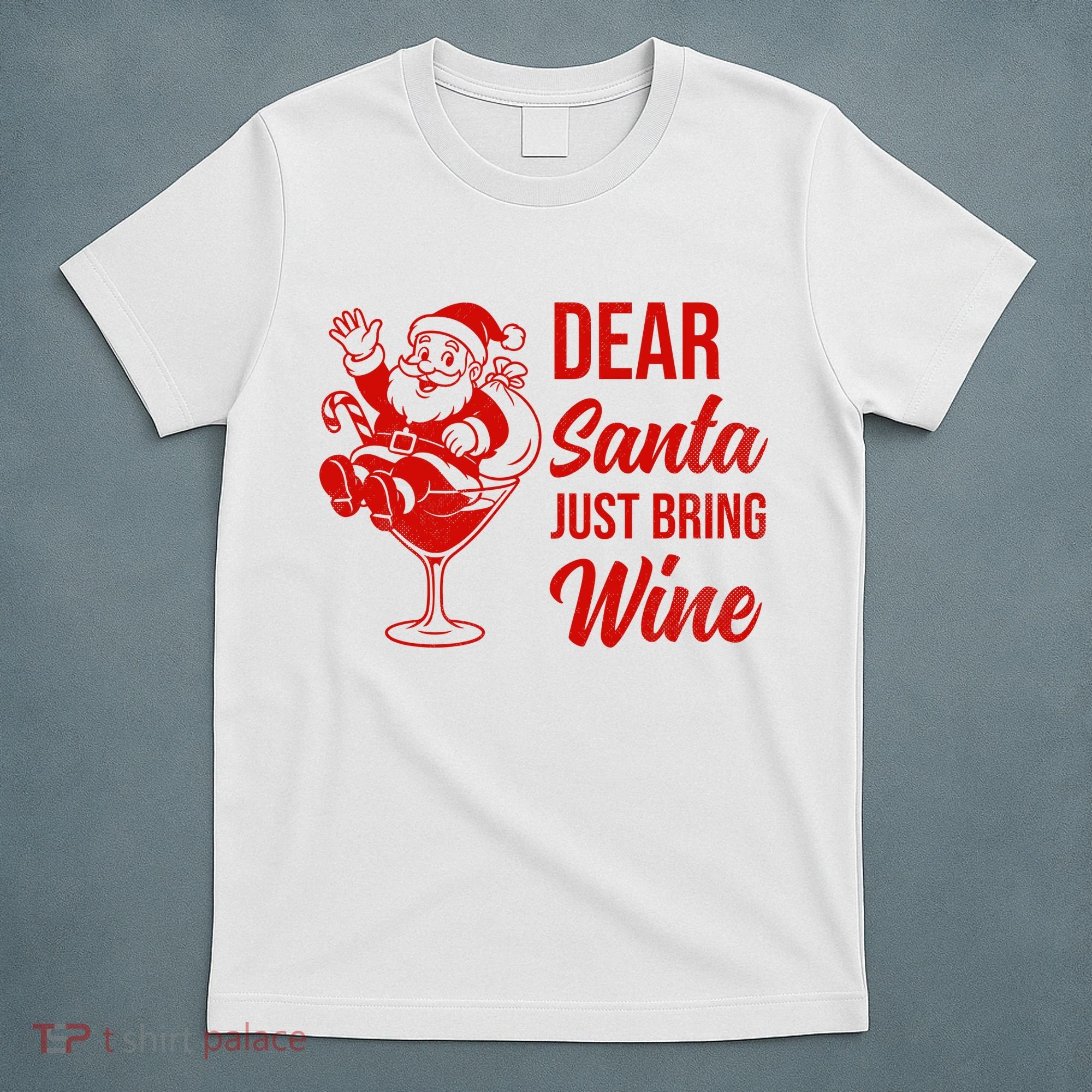 Dear Santa Just Bring Wine Christmas T-Shirt