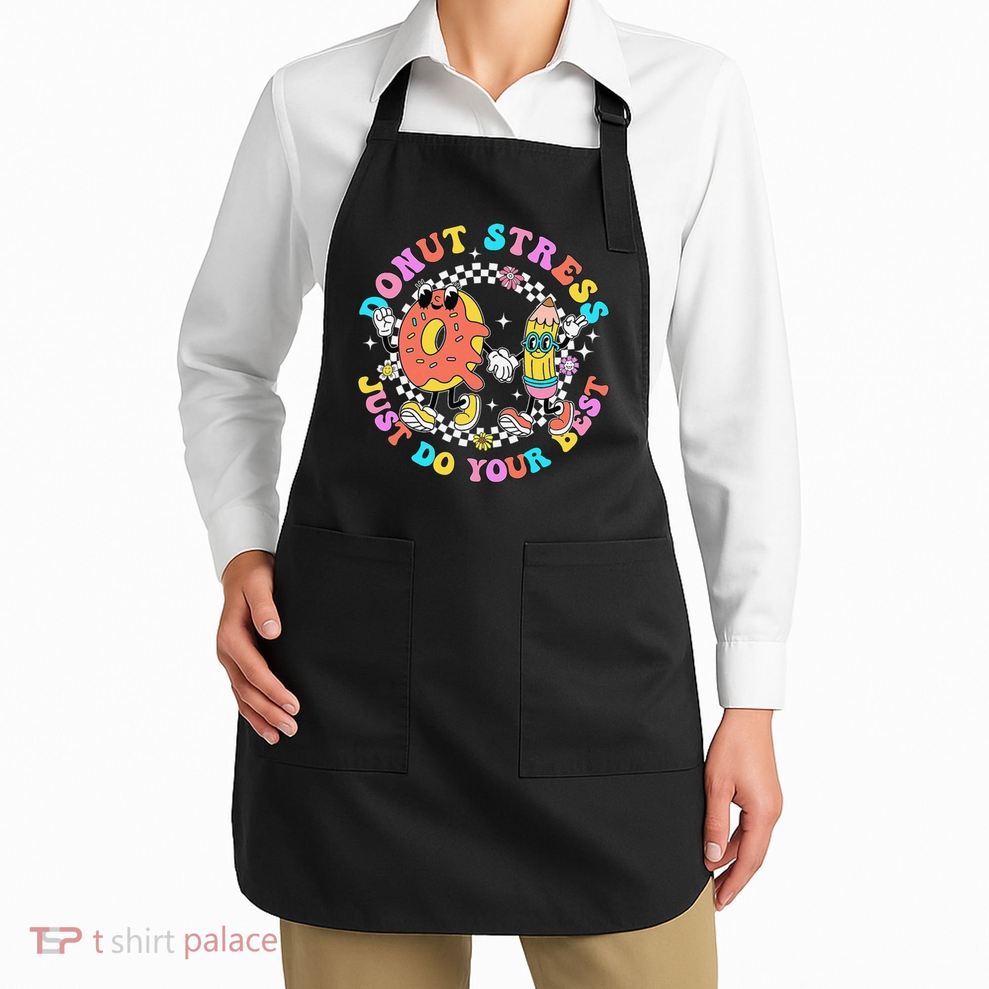 Donut Stress Just Do Your Best Test Day Student Teacher Apron
