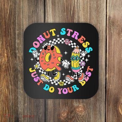 Donut Stress Just Do Your Best Test Day Student Teacher Coaster