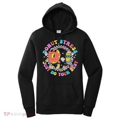 Donut Stress Just Do Your Best Test Day Student Teacher Women's Hoodie