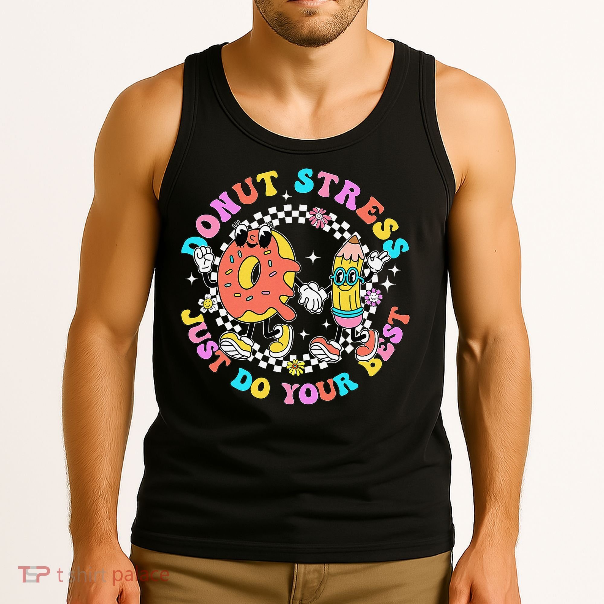 Donut Stress Just Do Your Best Test Day Student Teacher Tank Top