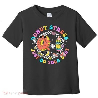 Donut Stress Just Do Your Best Test Day Student Teacher Toddler T-Shirt