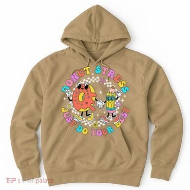 Donut Stress Just Do Your Best Test Day Student Teacher Hoodie