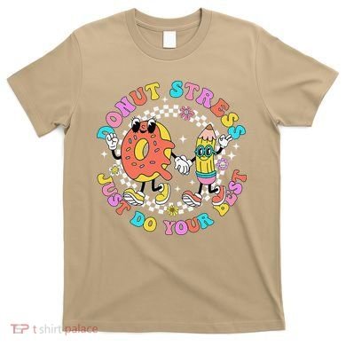 Donut Stress Just Do Your Best Test Day Student Teacher T-Shirt