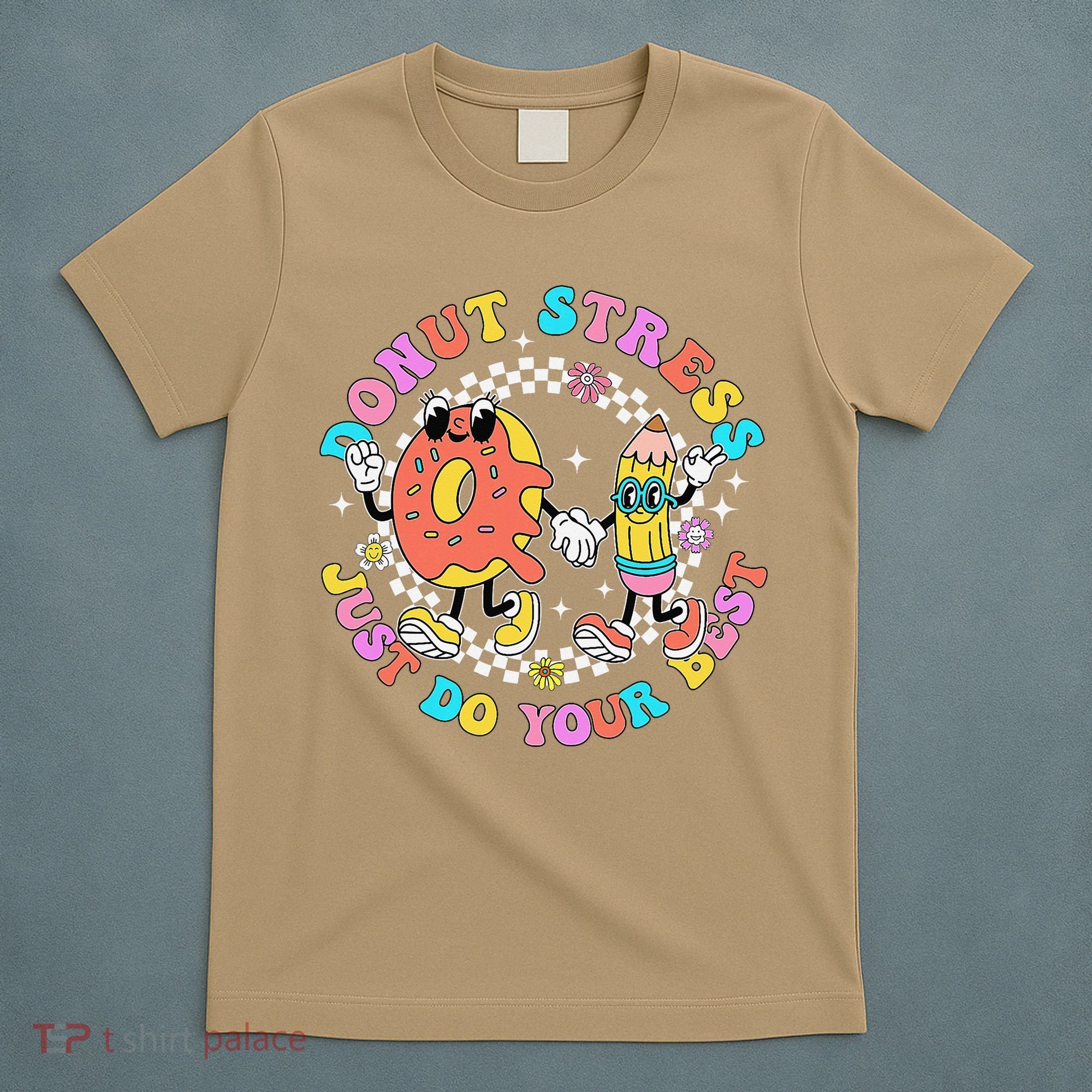 Donut Stress Just Do Your Best Test Day Student Teacher T-Shirt