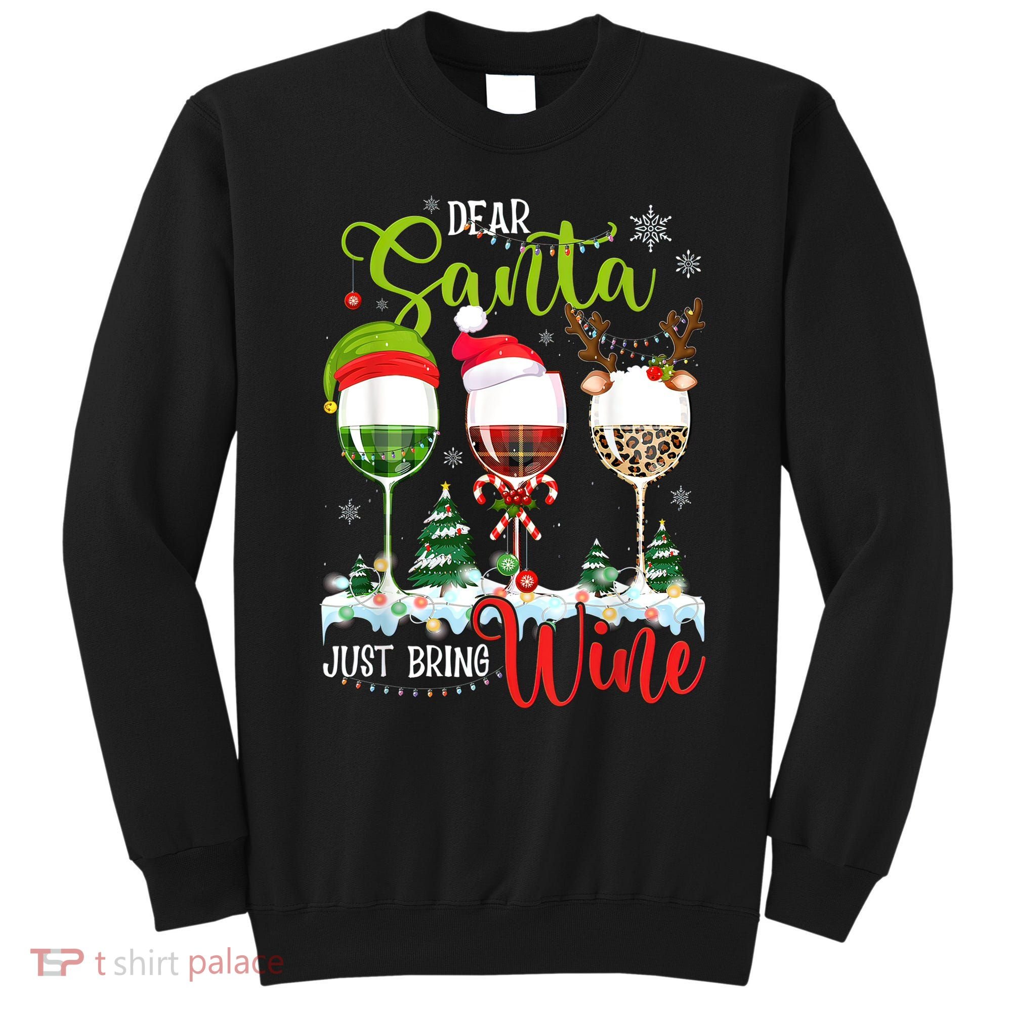 Dear Santa Just Bring Wine Funny Christmas Wine Glasses Sweatshirt