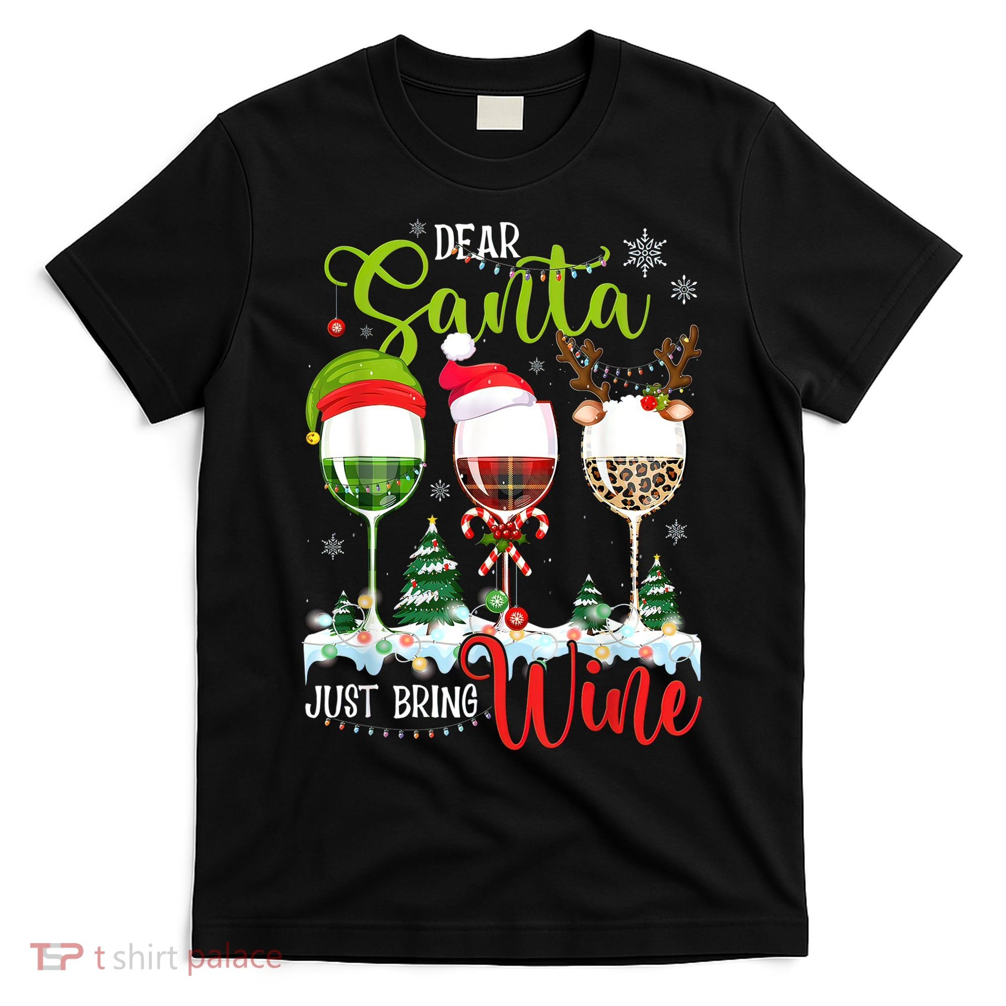 Dear Santa Just Bring Wine Funny Christmas Wine Glasses T-Shirt