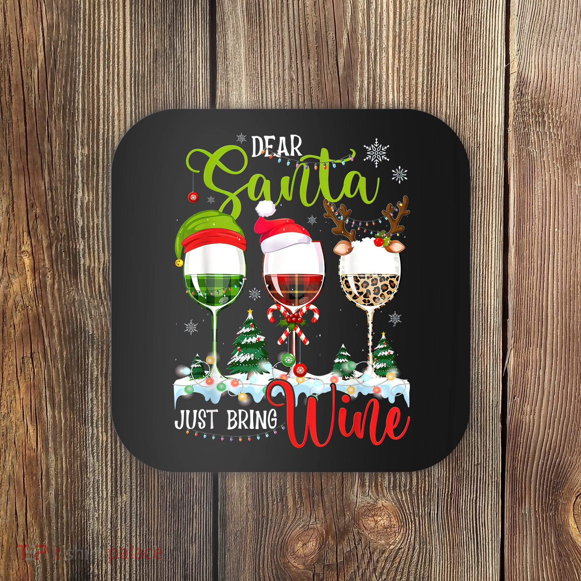 Dear Santa Just Bring Wine Funny Christmas Wine Glasses Coaster