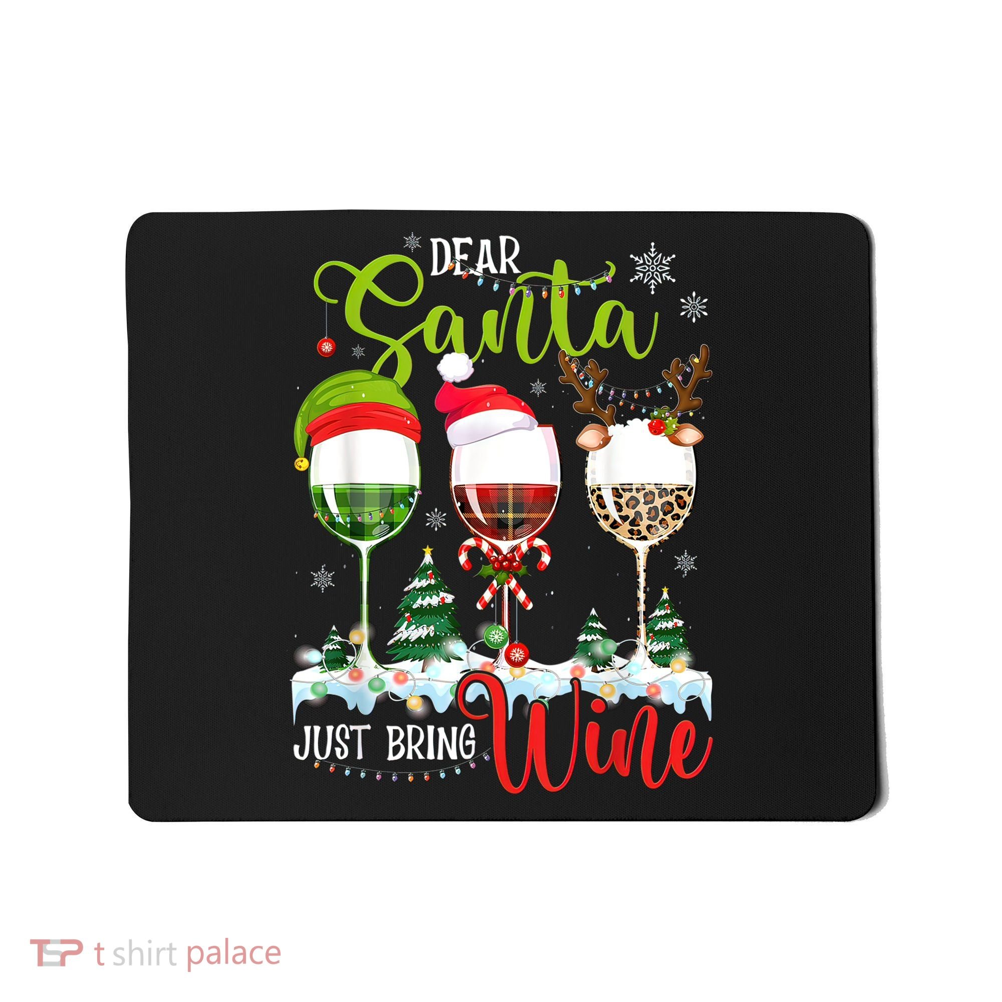 Dear Santa Just Bring Wine Funny Christmas Wine Glasses Mousepad