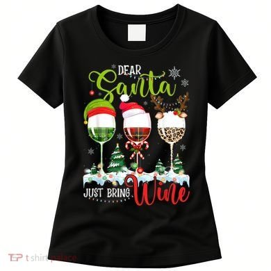 Dear Santa Just Bring Wine Funny Christmas Wine Glasses Women's T-Shirt