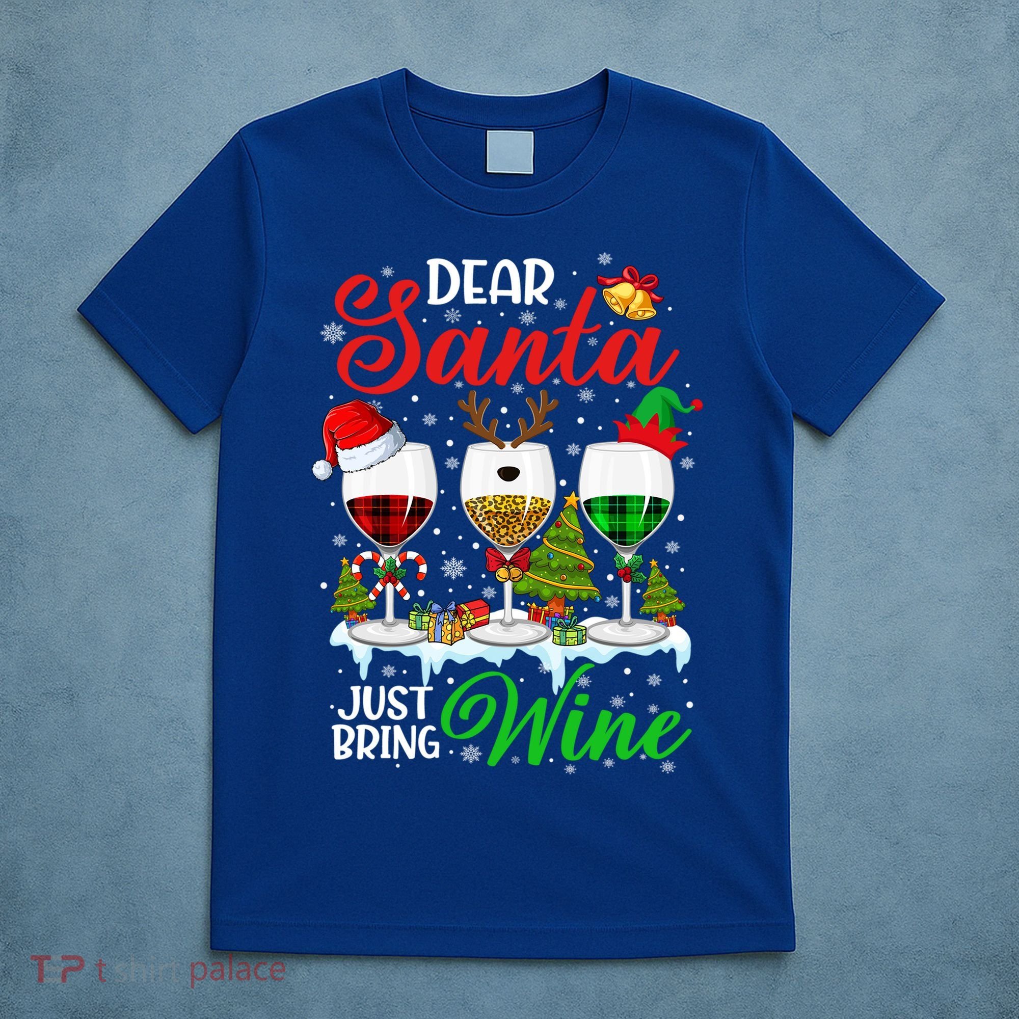 Dear Santa Just Bring Wine Funny Christmas Wine Glasses Gift T-Shirt