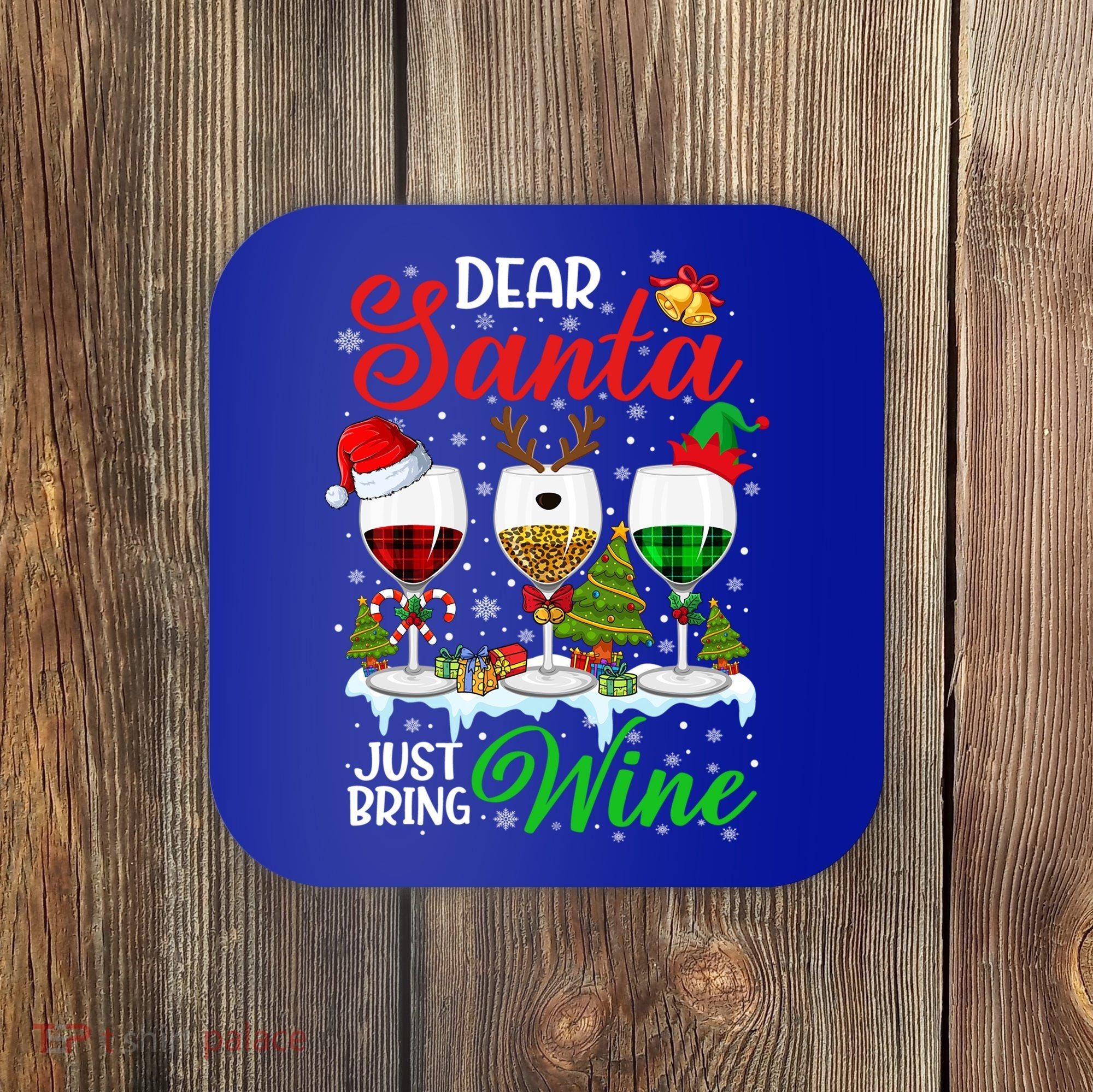 Dear Santa Just Bring Wine Funny Christmas Wine Glasses Gift Coaster