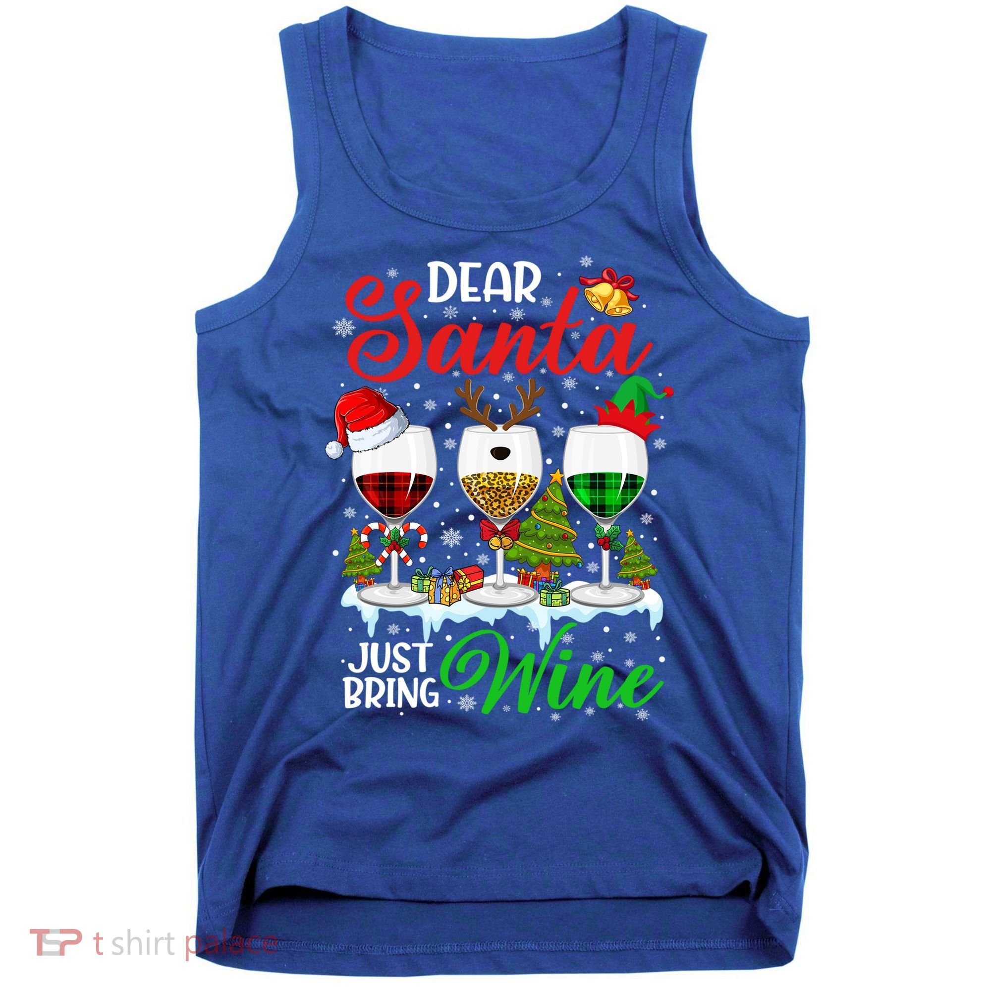 Dear Santa Just Bring Wine Funny Christmas Wine Glasses Gift Tank Top