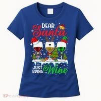 Dear Santa Just Bring Wine Funny Christmas Wine Glasses Gift Women's T-Shirt thumb 0