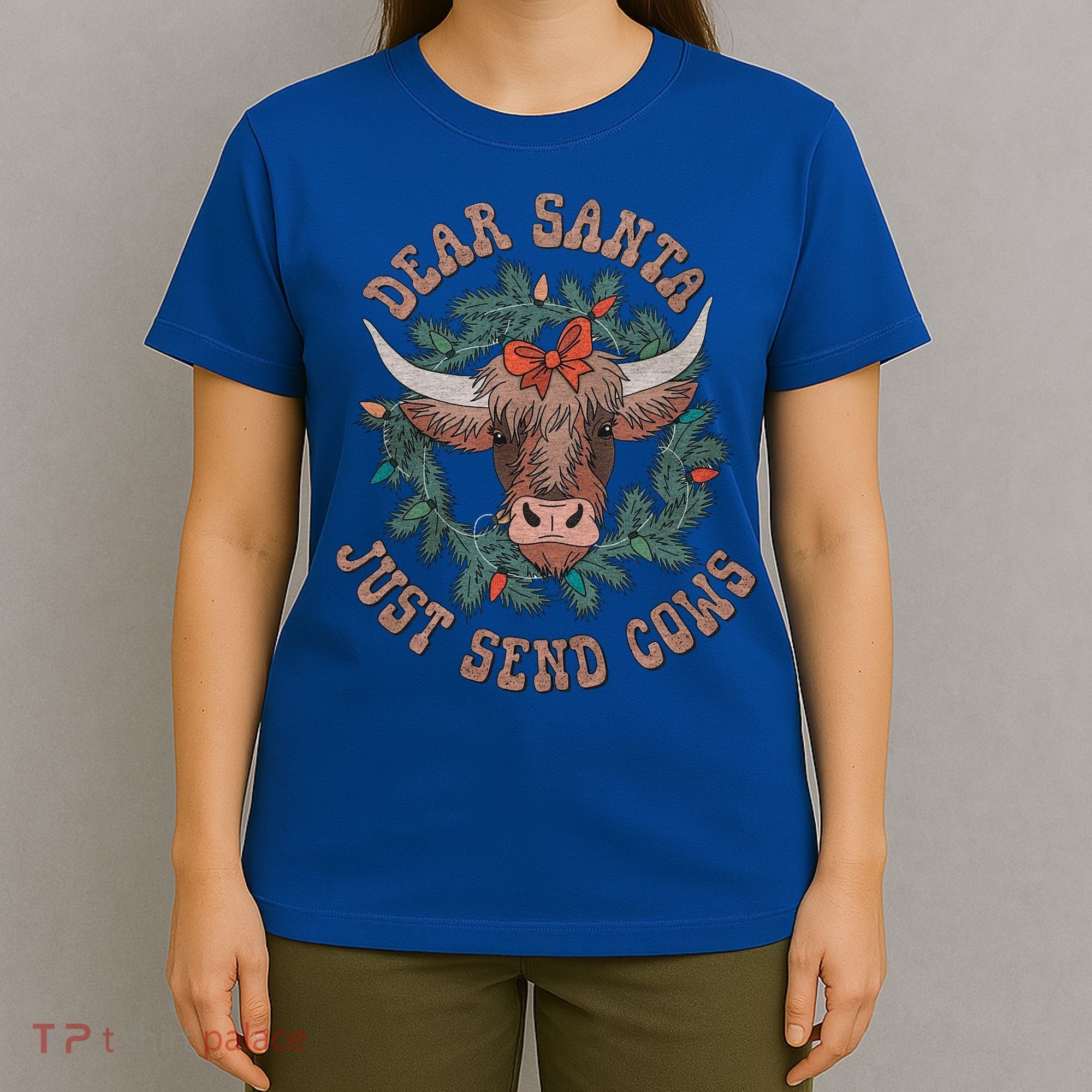 Dear Santa Just Send Cows Funny Gift Happy Merry Christmas Meaningful Gift T-Shirt