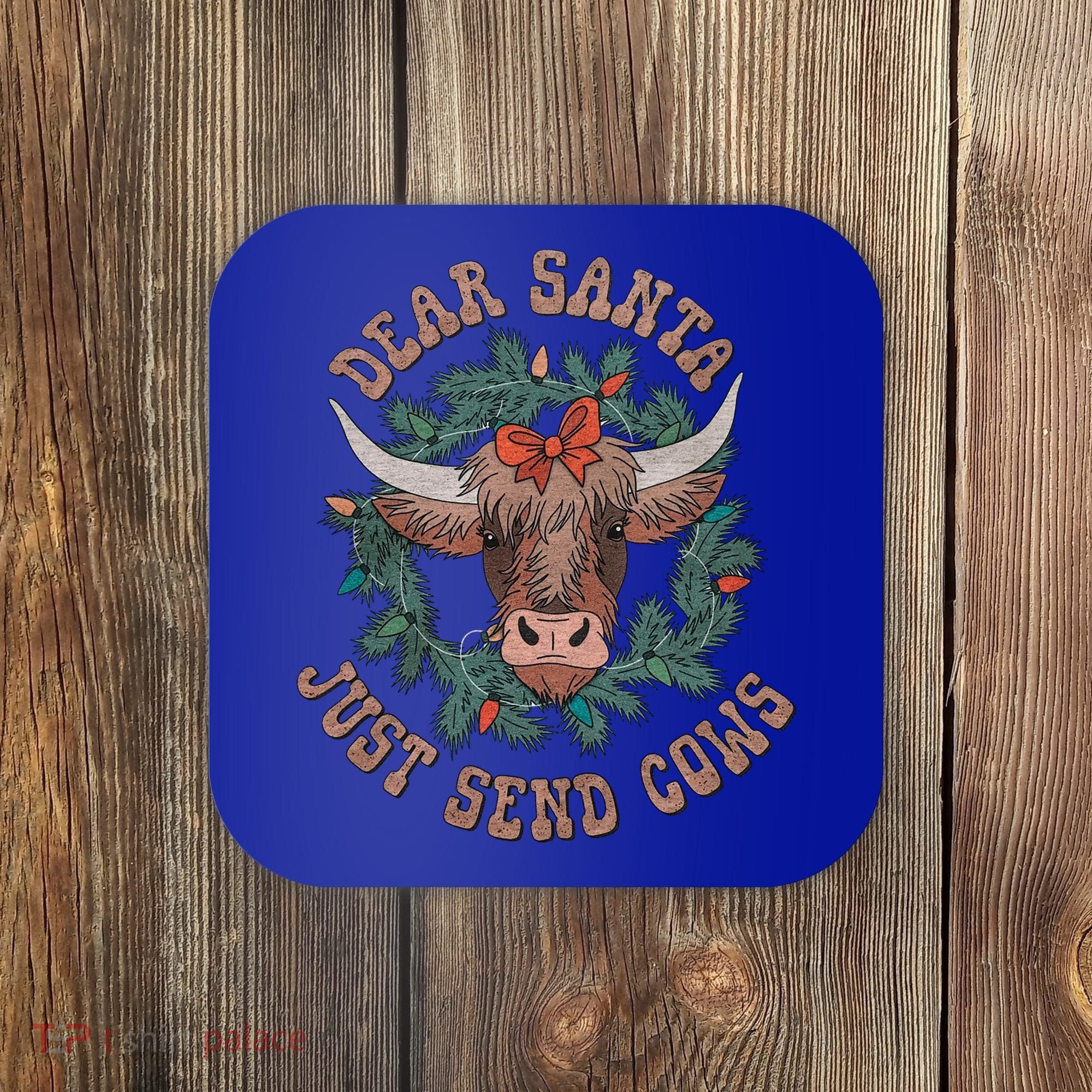 Dear Santa Just Send Cows Funny Gift Happy Merry Christmas Meaningful Gift Coaster