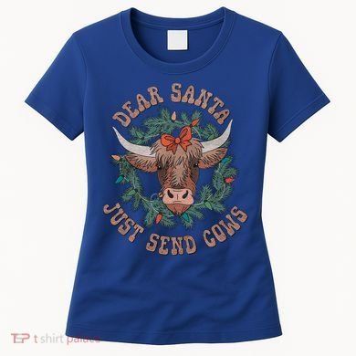 Dear Santa Just Send Cows Funny Gift Happy Merry Christmas Meaningful Gift Women's T-Shirt