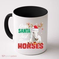 Dear Santa Just Bring Horses Lovers Christmas Xmas Funny Coffee Mug thumb 0