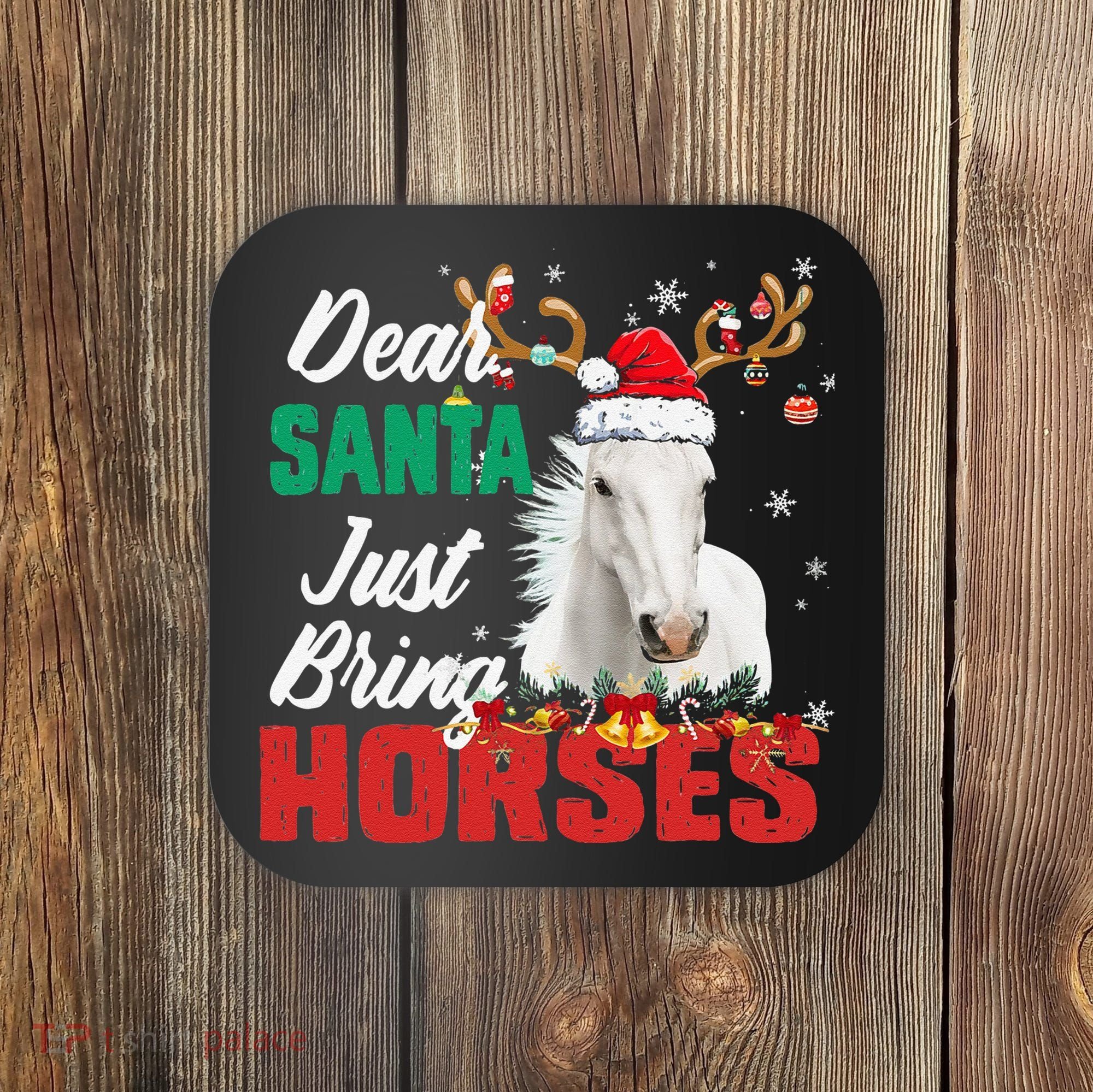 Dear Santa Just Bring Horses Lovers Christmas Xmas Funny Coaster