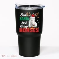 Dear Santa Just Bring Horses Lovers Christmas Xmas Funny Tumbler thumb 0