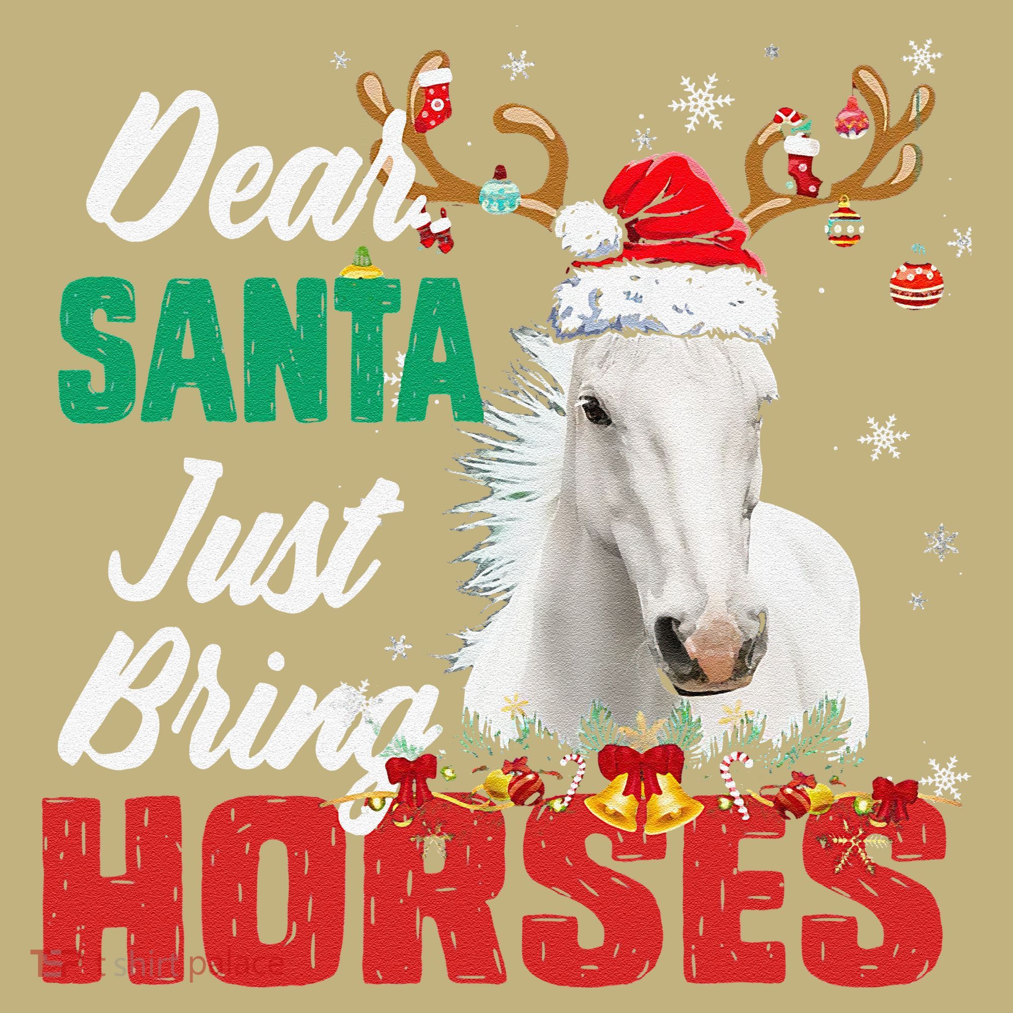 Dear Santa Just Bring Horses Lovers Christmas Xmas Funny Sweatshirt