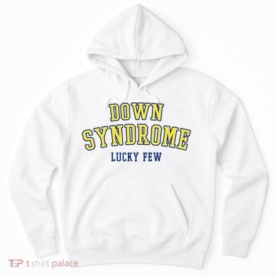 Down Syndrome Lucky Few Hoodie