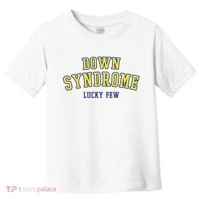 Down Syndrome Lucky Few Toddler T-Shirt