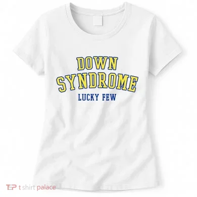 Down Syndrome Lucky Few Women's T-Shirt