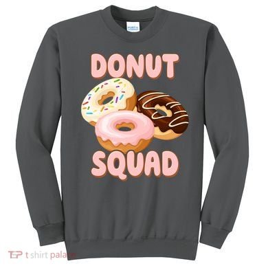 Donut Squad Lover Foodie Sweatshirt