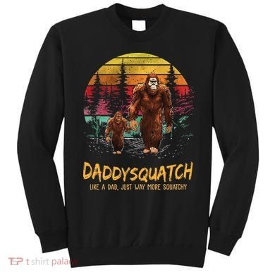 Daddy Squatch Like A Dad Way More Squatchy Retro Fathers Day Sweatshirt