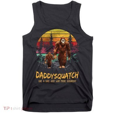 Daddy Squatch Like A Dad Way More Squatchy Retro Fathers Day Tank Top
