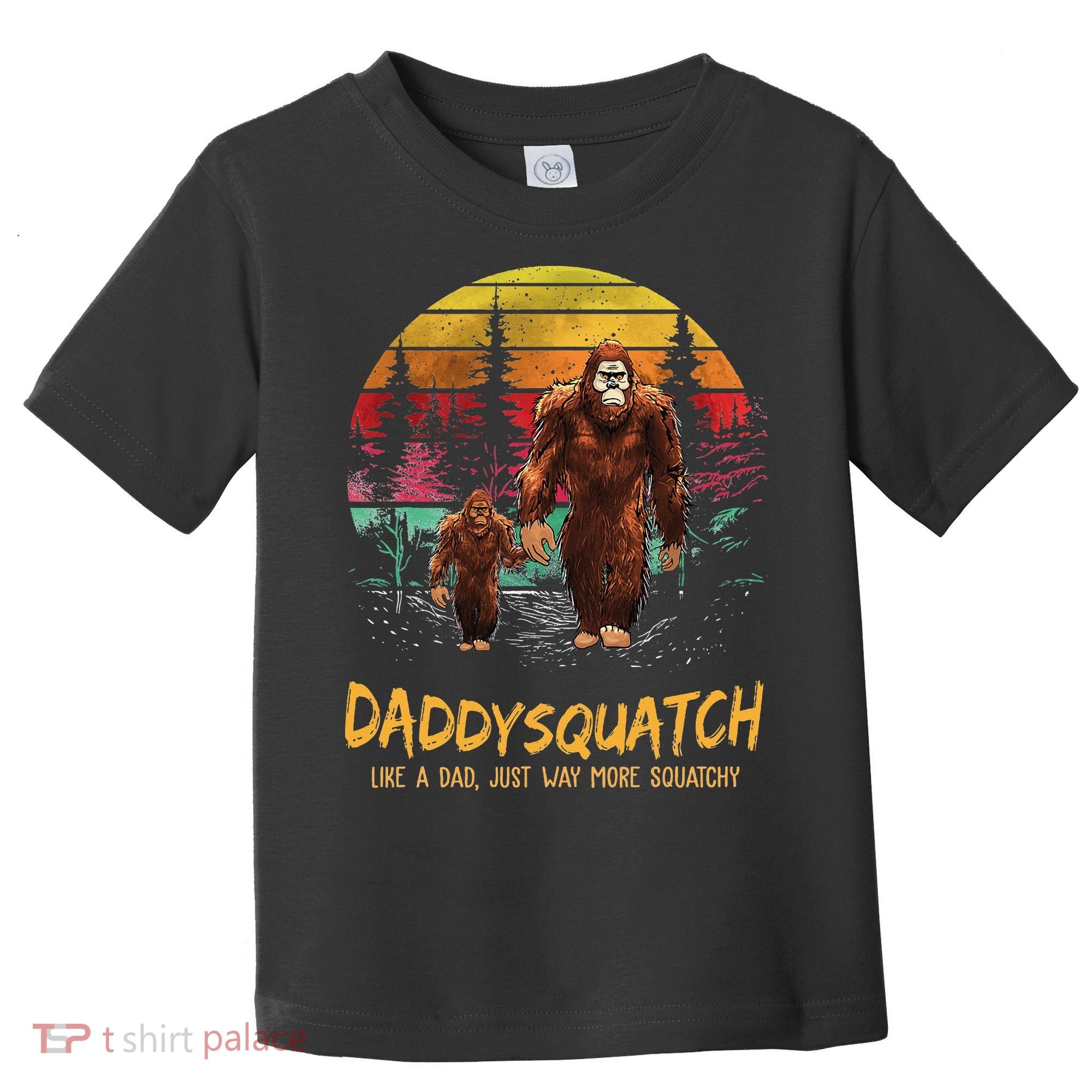 Daddy Squatch Like A Dad Way More Squatchy Retro Fathers Day Toddler T-Shirt