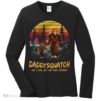 Daddy Squatch Like A Dad Way More Squatchy Retro Fathers Day Women's Long Sleeve Shirt