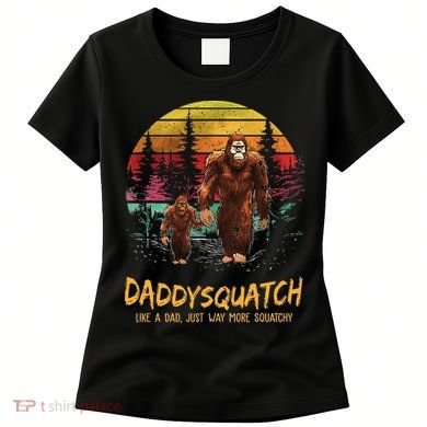 Daddy Squatch Like A Dad Way More Squatchy Retro Fathers Day Women's T-Shirt
